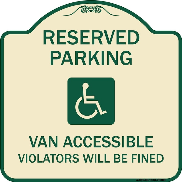 Signmission Reserved Parking Van Accessible Violators Will Fined Heavy-Gauge Alum Sign, 18" x 18", TG-1818-23000 A-DES-TG-1818-23000 - main